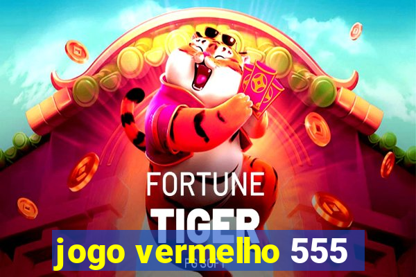 jogo vermelho 555